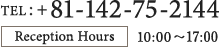 TEL: +81-142-75-2144 Reception Hours　10:00～17:00