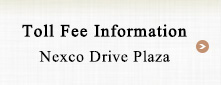 Toll Fee Information Nexco Drive Plaza